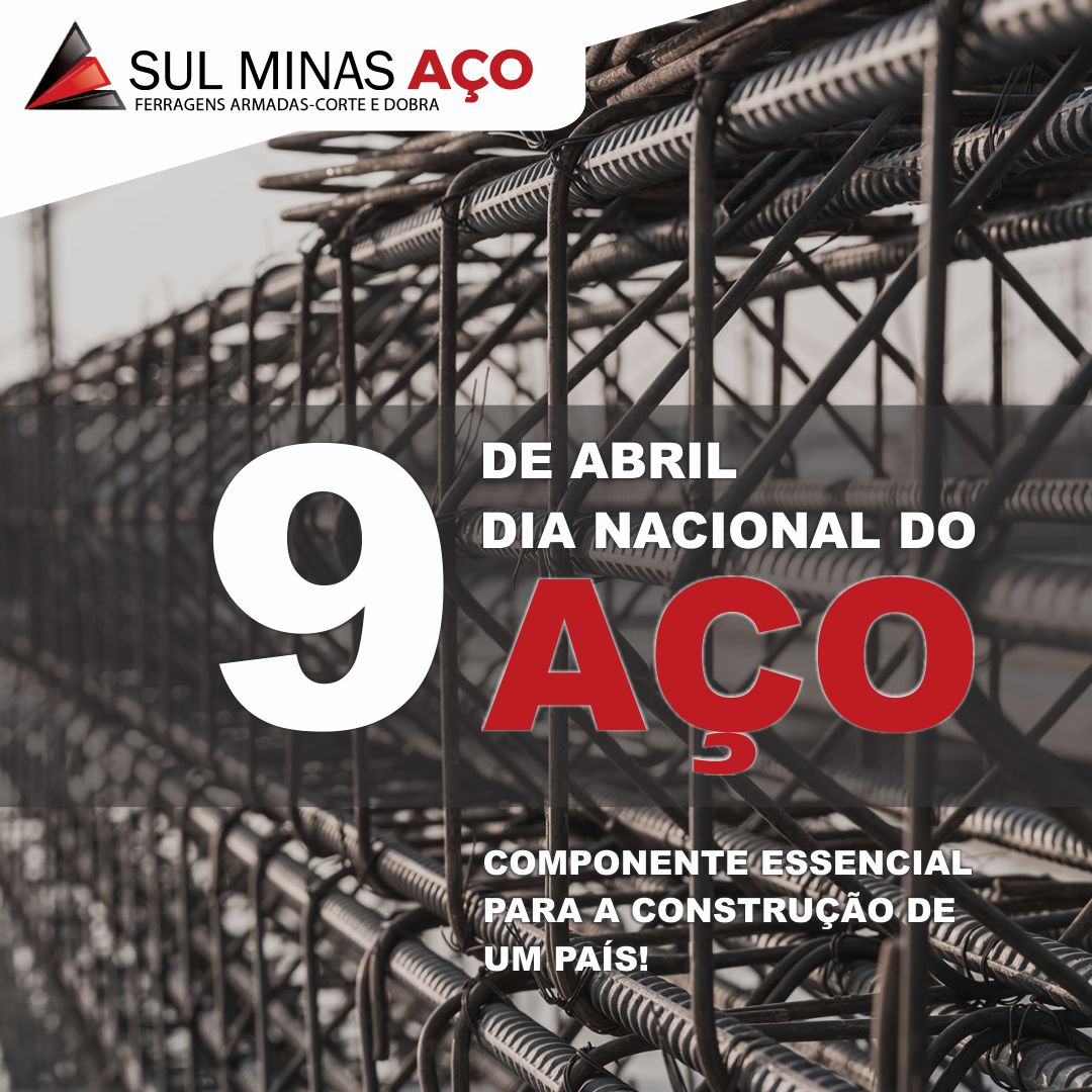 9 de Abril – Dia Nacional do Aço – Sul Minas Aço